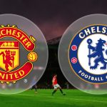 Prediksi Skor Manchester United vs Chelsea 25 Februari 2018