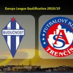 Prediksi Skor Buducnost vs Trencin 13 Juli 2018